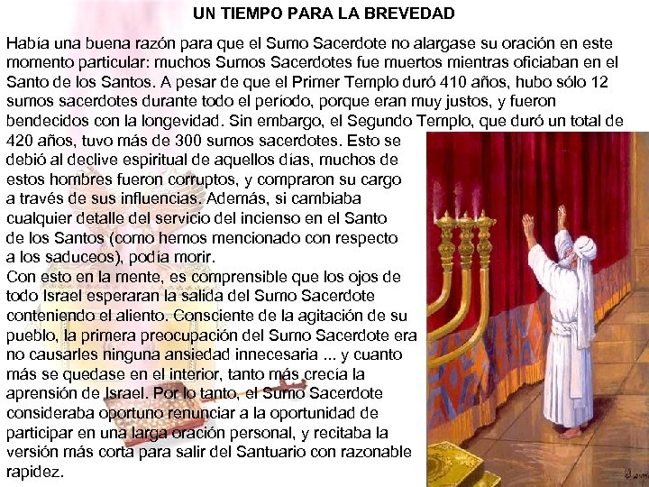 UN TIEMPO PARA LA BREVEDAD Había una buena razón para que el Sumo Sacerdote
