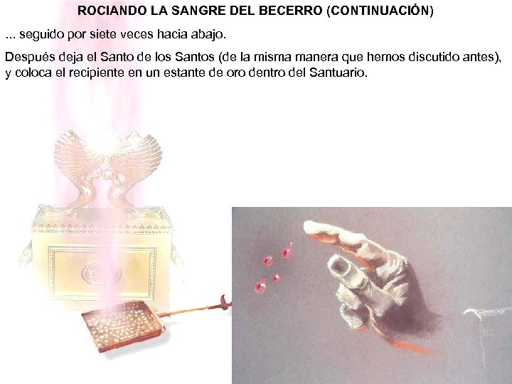 ROCIANDO LA SANGRE DEL BECERRO (CONTINUACIÓN). . . seguido por siete veces hacia abajo.