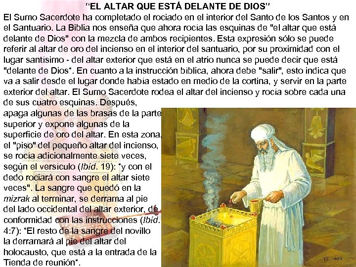 “EL ALTAR QUE ESTÁ DELANTE DE DIOS” El Sumo Sacerdote ha completado el rociado