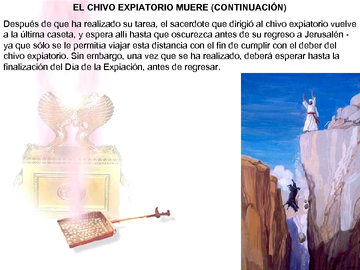 EL CHIVO EXPIATORIO MUERE (CONTINUACIÓN) Después de que ha realizado su tarea, el sacerdote