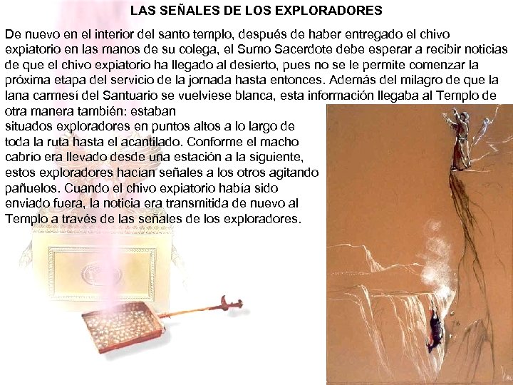 LAS SEÑALES DE LOS EXPLORADORES De nuevo en el interior del santo templo, después