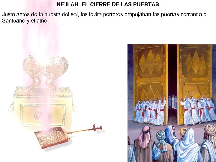 NE’ILAH: EL CIERRE DE LAS PUERTAS Justo antes de la puesta del sol, los