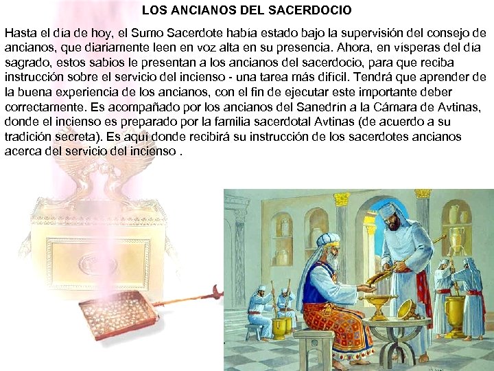 LOS ANCIANOS DEL SACERDOCIO Hasta el día de hoy, el Sumo Sacerdote había estado