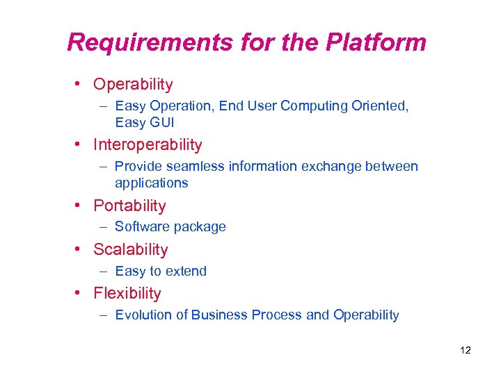 Requirements for the Platform • Operability – Easy Operation, End User Computing Oriented, Easy