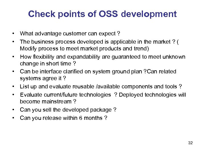 Check points of OSS development • What advantage customer can expect ? • The