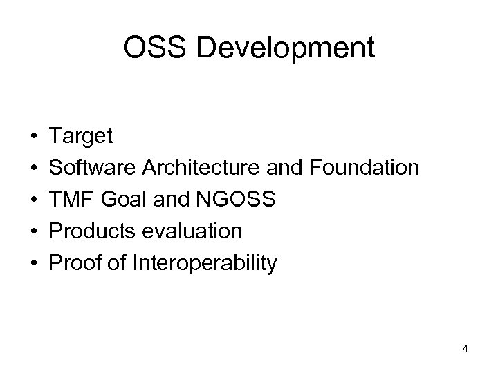 OSS Development • • • Target Software Architecture and Foundation TMF Goal and NGOSS
