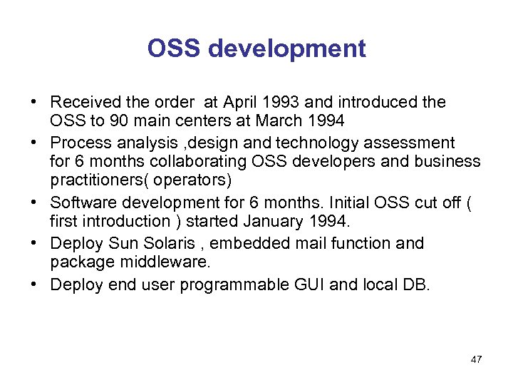 OSS development • Received the order at April 1993 and introduced the OSS to