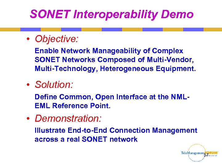 SONET Interoperability Demo • Objective: Enable Network Manageability of Complex SONET Networks Composed of