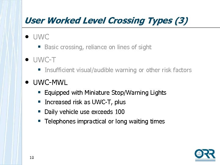 User Worked Level Crossing Types (3) • UWC § Basic crossing, reliance on lines