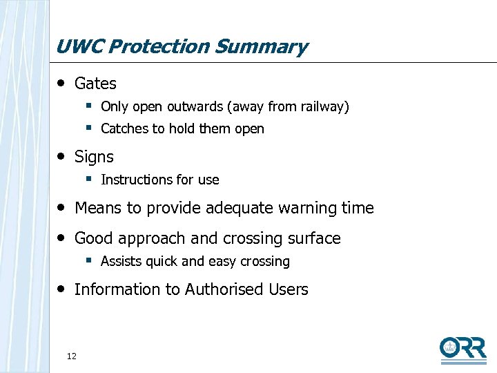 UWC Protection Summary • Gates § Only open outwards (away from railway) § Catches