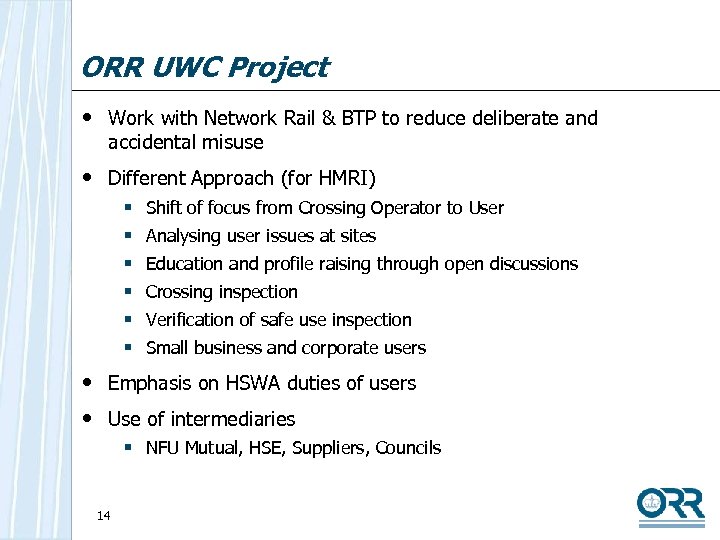 ORR UWC Project • Work with Network Rail & BTP to reduce deliberate and