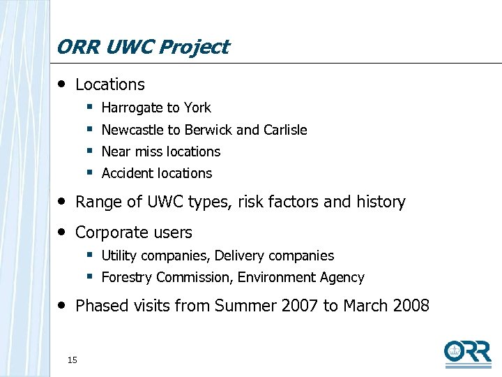 ORR UWC Project • Locations § § Harrogate to York Newcastle to Berwick and