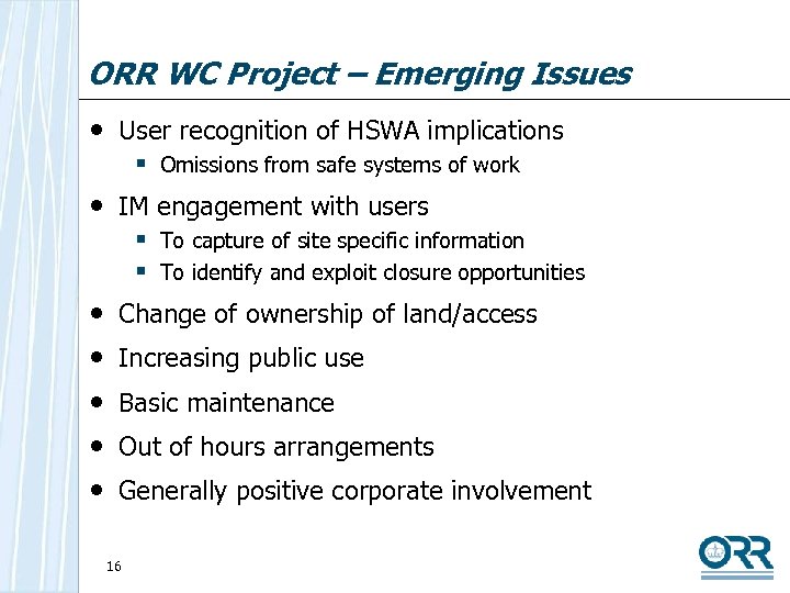 ORR WC Project – Emerging Issues • User recognition of HSWA implications § Omissions