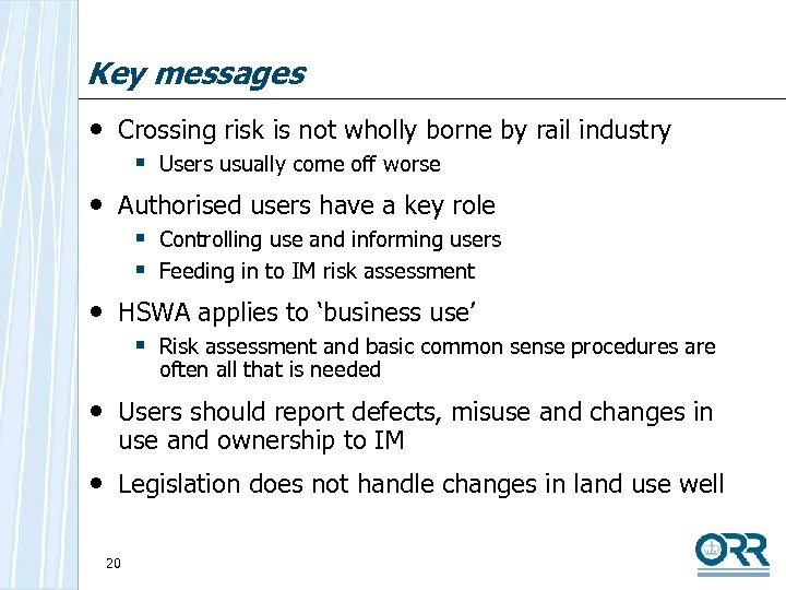 Key messages • Crossing risk is not wholly borne by rail industry § Users