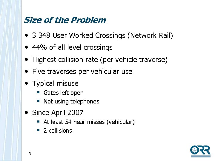 Size of the Problem • • • 3 348 User Worked Crossings (Network Rail)