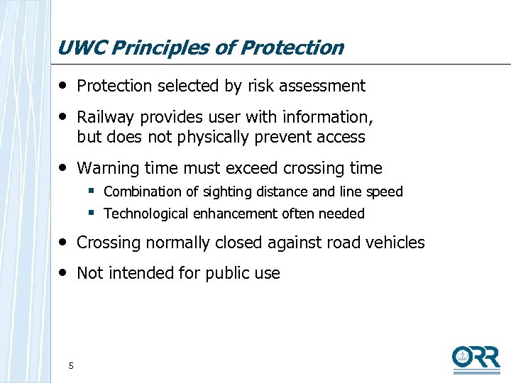 UWC Principles of Protection • Protection selected by risk assessment • Railway provides user