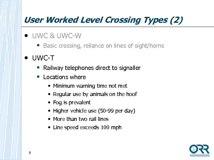 User Worked Level Crossing Types (2) • UWC & UWC-W § Basic crossing, reliance