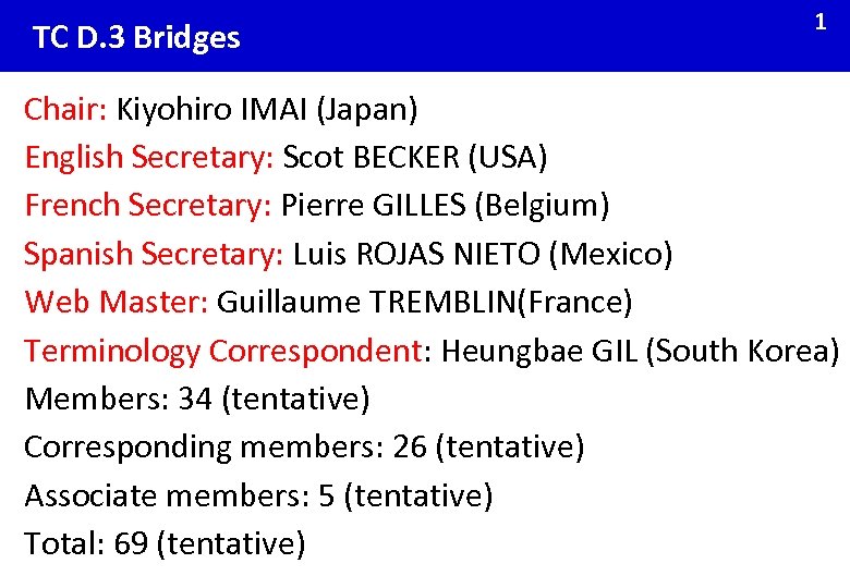 TC D. 3 Bridges 1 Chair: Kiyohiro IMAI (Japan) English Secretary: Scot BECKER (USA)