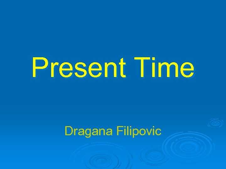 Present Time Dragana Filipovic 