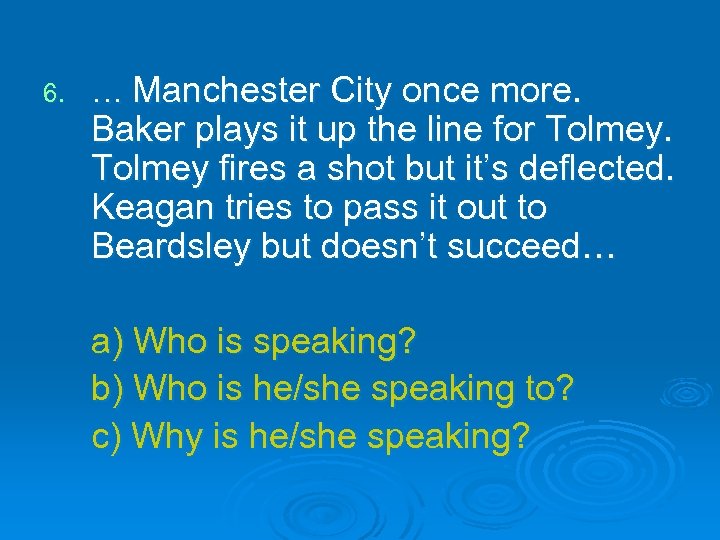 6. … Manchester City once more. Baker plays it up the line for Tolmey