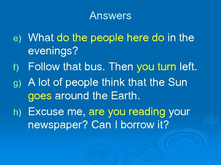 Answers What do the people here do in the evenings? f) Follow that bus.