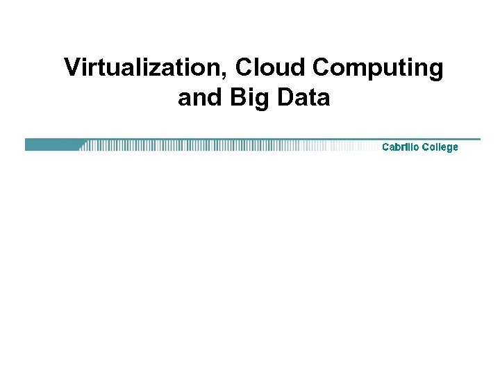 Virtualization, Cloud Computing and Big Data 