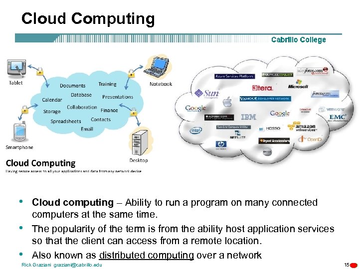 Cloud Computing • • • Cloud computing – Ability to run a program on