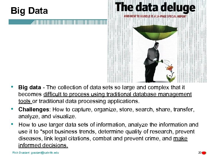 Big Data • • • Big data - The collection of data sets so