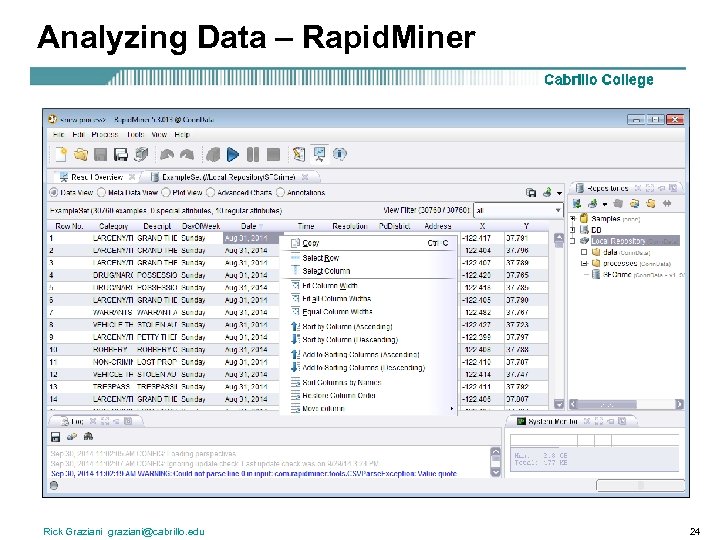 Analyzing Data – Rapid. Miner Rick Graziani graziani@cabrillo. edu 24 