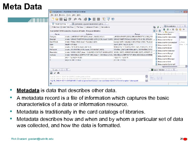 Meta Data • • Metadata is data that describes other data. A metadata record