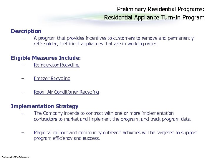 Preliminary Residential Programs: Residential Appliance Turn-In Program Description – A program that provides incentives
