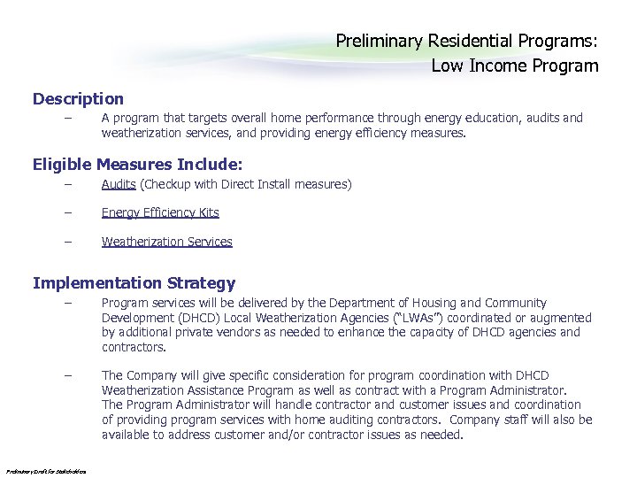 Preliminary Residential Programs: Low Income Program Description – A program that targets overall home
