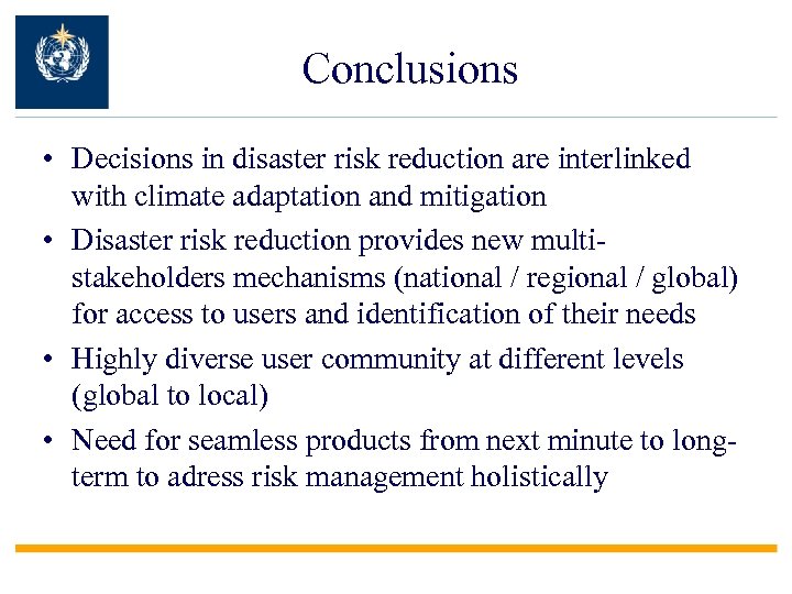 Conclusions • Decisions in disaster risk reduction are interlinked with climate adaptation and mitigation