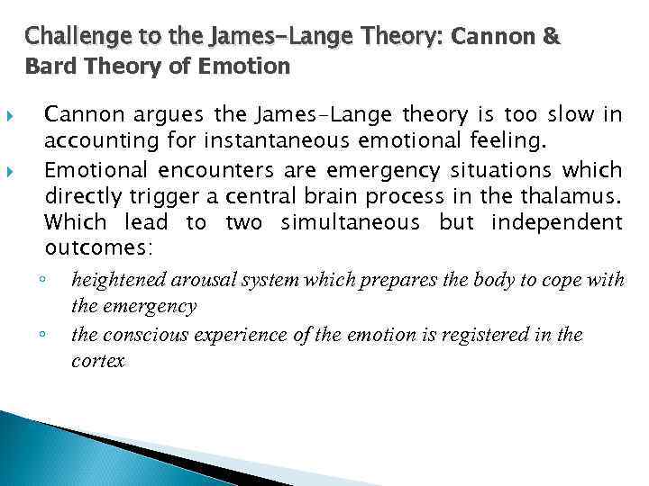 Challenge to the James-Lange Theory: Cannon & Bard Theory of Emotion Cannon argues the