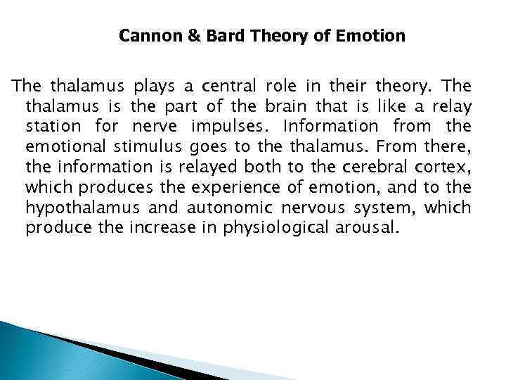 Cannon & Bard Theory of Emotion The thalamus plays a central role in their