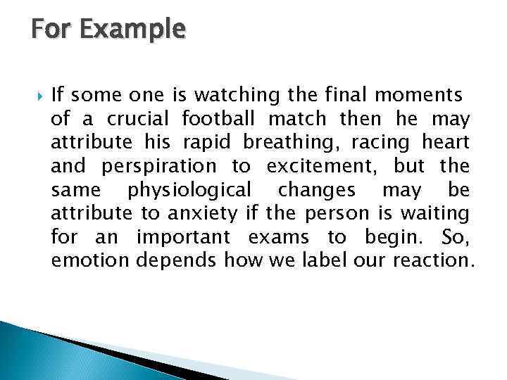 For Example If some one is watching the final moments of a crucial football