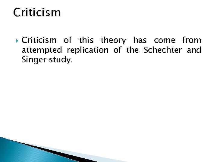 Criticism of this theory has come from attempted replication of the Schechter and Singer