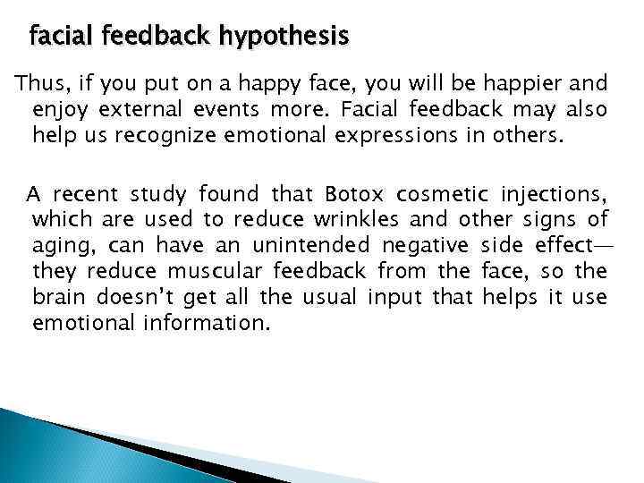 facial feedback hypothesis Thus, if you put on a happy face, you will be