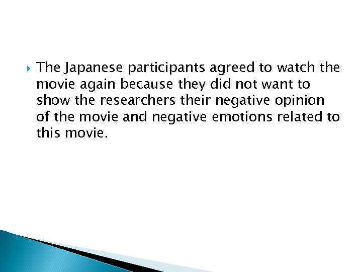  The Japanese participants agreed to watch the movie again because they did not