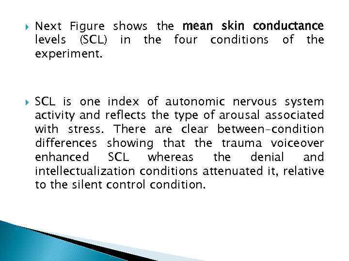  Next Figure shows the mean skin conductance levels (SCL) in the four conditions