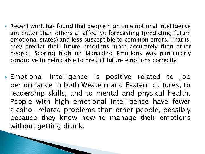  Recent work has found that people high on emotional intelligence are better than