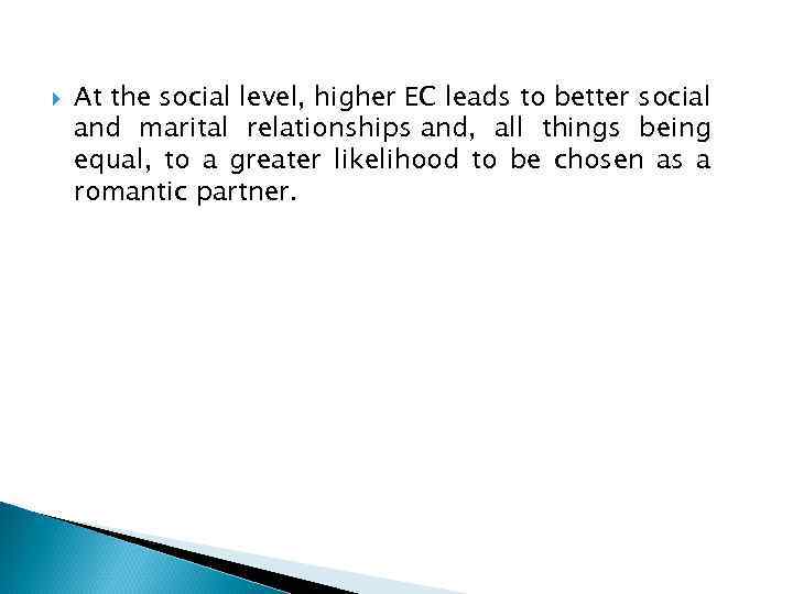  At the social level, higher EC leads to better social and marital relationships