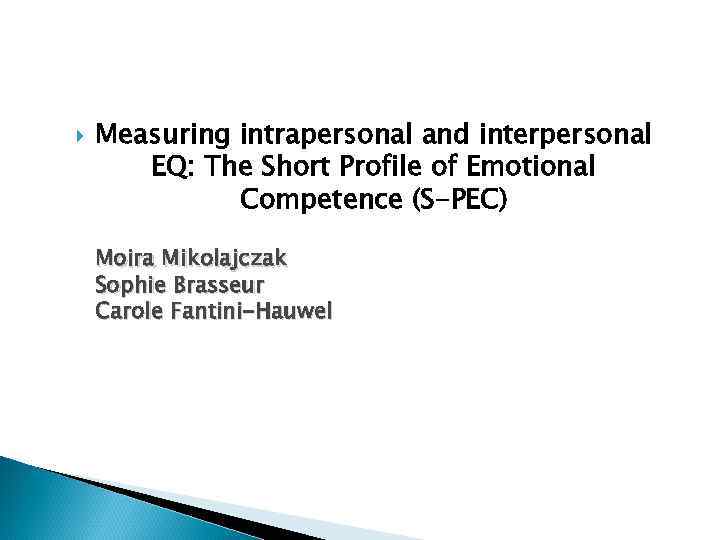  Measuring intrapersonal and interpersonal EQ: The Short Profile of Emotional Competence (S-PEC) Moira