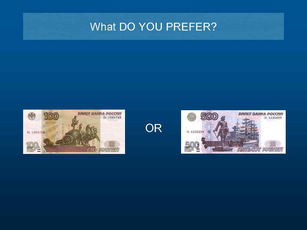 What DO YOU PREFER? OR 