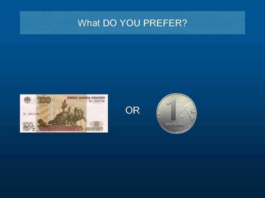 What DO YOU PREFER? OR 