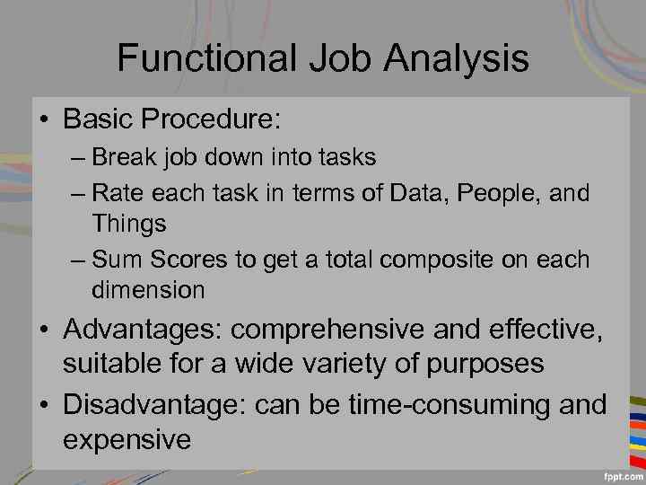 Functional Job Analysis • Basic Procedure: – Break job down into tasks – Rate