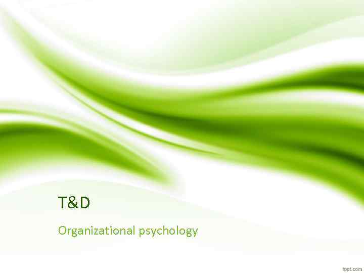 T&D Organizational psychology 