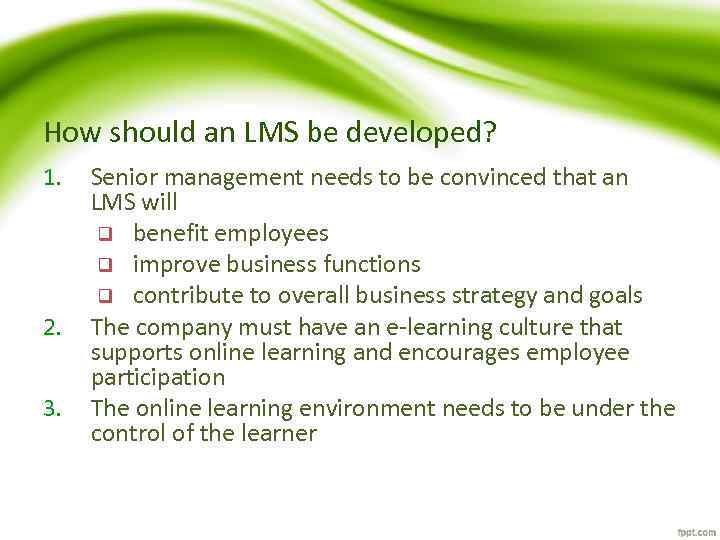 How should an LMS be developed? 1. 2. 3. Senior management needs to be