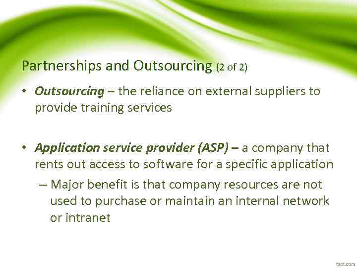 Partnerships and Outsourcing (2 of 2) • Outsourcing – the reliance on external suppliers