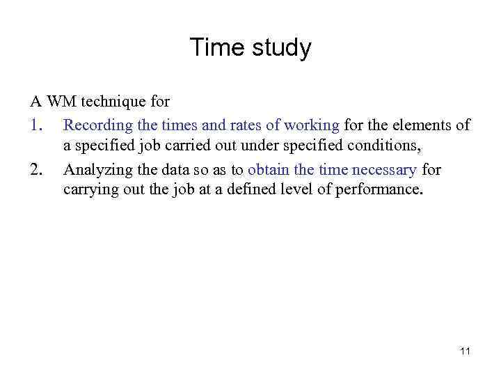 Time study A WM technique for 1. Recording the times and rates of working